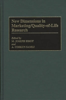 New Dimensions in Marketing/Quality-Of-Life Research by Sirgy, M. Joseph