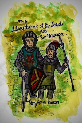 The Adventures of Sir Jacob and Sir Brandon by Rowan, Bernard