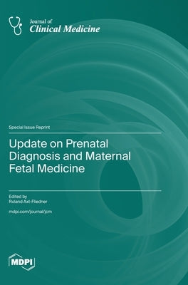 Update on Prenatal Diagnosis and Maternal Fetal Medicine by Axt-Fliedner, Roland