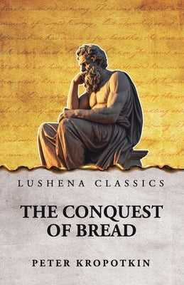 The Conquest of Bread by Peter Kropotkin