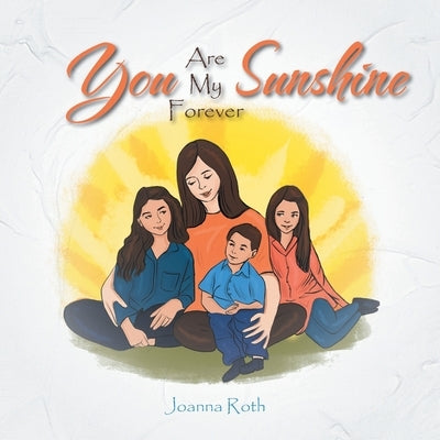 You Are My Forever Sunshine by Roth, Joanna