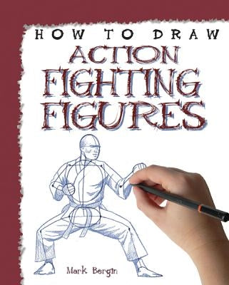 How to Draw Action Fighting Figures by Bergin, Mark
