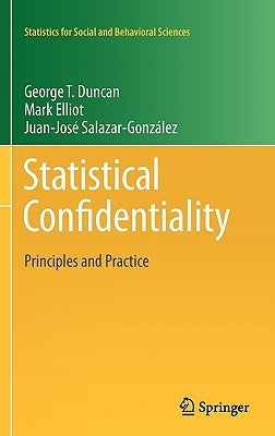 Statistical Confidentiality: Principles and Practice by Duncan, George T.