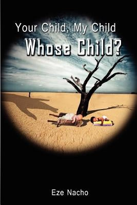 Your Child, My Child, Whose Child? by Nacho, Eze