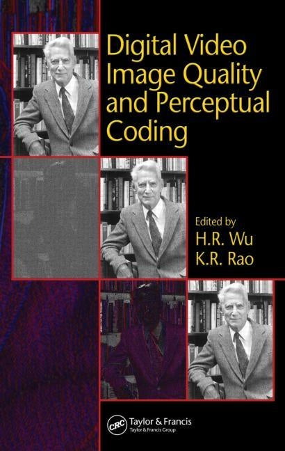 Digital Video Image Quality and Perceptual Coding by Wu, H. R.