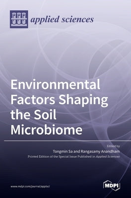 Environmental Factors Shaping the Soil Microbiome by Sa, Tongmin