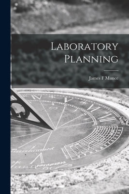 Laboratory Planning by Munce, James F.