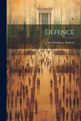 Defence by Hossein, Syed Seddique