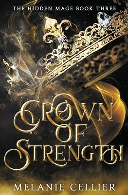 Crown of Strength by Cellier, Melanie