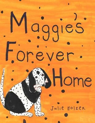 Maggie's Forever Home by Holzer, Julie