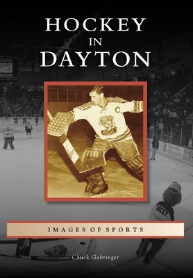Hockey in Dayton by Gabringer, Chuck