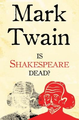 Is Shakespeare Dead?: Annotated Edition by Twain, Mark
