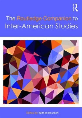 The Routledge Companion to Inter-American Studies by Raussert, Wilfried
