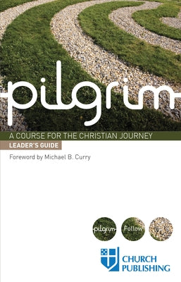 Pilgrim - Leader's Guide: A Course for the Christian Journey by Pearson, Sharon Ely