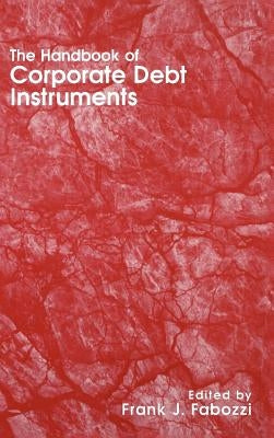 The Handbook of Corporate Debt Instruments by Fabozzi, Frank J.