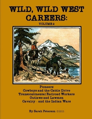 Wild, Wild West Careers: Volume 2 by Peterson, Sarah