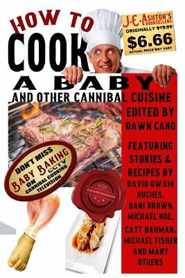 How to Cook a Baby: And Other Cannibal Cuisine by Noe, Michael