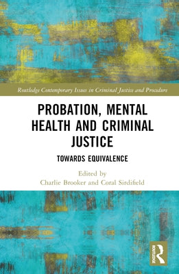 Probation, Mental Health and Criminal Justice: Towards Equivalence by Brooker, Charlie