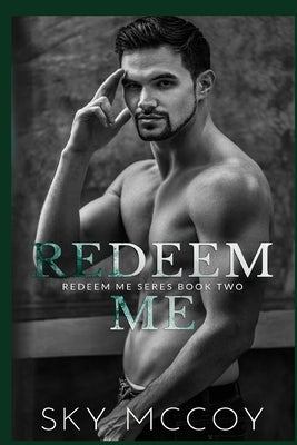 Redeem Me (Redeem Me Series): Book 2 by McCoy, Sky