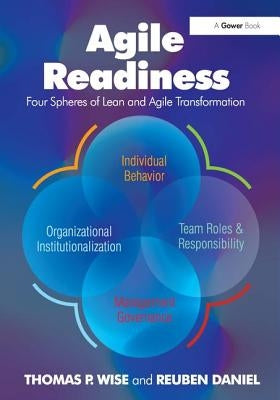 Agile Readiness: Four Spheres of Lean and Agile Transformation by Wise, Thomas P.