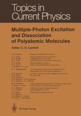 Multiple-Photon Excitation and Dissociation of Polyatomic Molecules by Cantrell, Cyrus D.