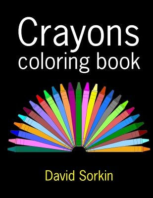 Crayons Coloring Book by Sorkin, David