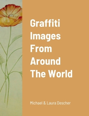Graffiti Images From Around The World by Descher, Michael