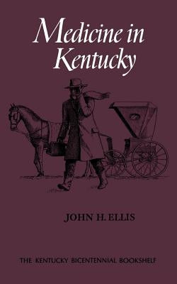 Medicine in Kentucky by Ellis, John H.