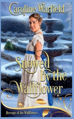 Snowed by the Wallflower by Warfield, Caroline
