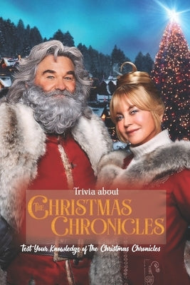 Trivia about The Christmas Chronicles: Test Your Knowledge of The Christmas Chronicles by Tarcea, Joseph