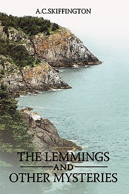 The Lemmings and Other Mysteries by Skiffington, A. C.