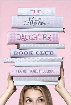 The Mother-Daughter Book Club by Frederick, Heather Vogel