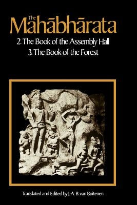 The Mahabharata, Volume 2: Book 2: The Book of Assembly; Book 3: The Book of the Forest by Van Buitenen, J. A. B.