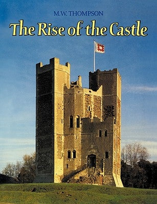 The Rise of the Castle by Thompson, M. W.