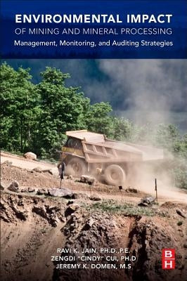 Environmental Impact of Mining and Mineral Processing: Management, Monitoring, and Auditing Strategies by Jain, Ravi