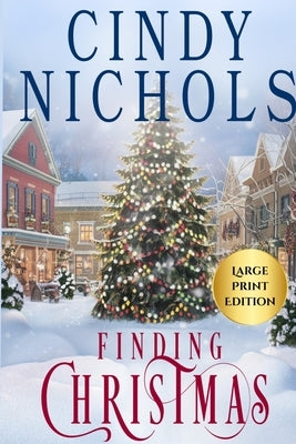 Finding Christmas Large Print Edition by Nichols, Cindy