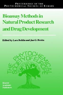 Bioassay Methods in Natural Product Research and Drug Development by Bohlin, Lars