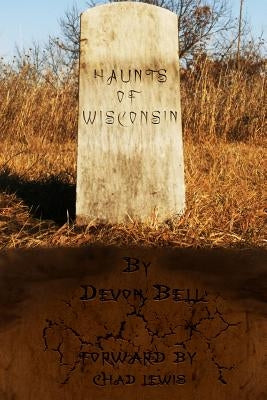 Haunts of Wisconsin by Bell, Devon