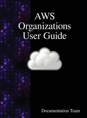AWS Organizations User Guide by Team, Documentation