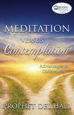 Meditation Versus Contemplation: Advantages and Differences by Hall, del, IV
