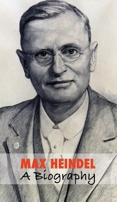 Max Heindel, a Biography by Heline, Corinne