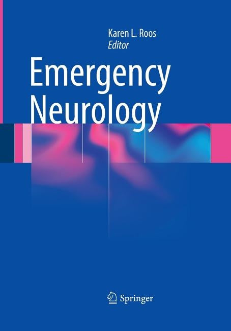 Emergency Neurology by Roos, Karen L.