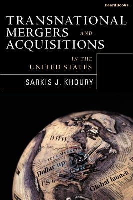 Transnational Mergers and Acquisitions in the United States by Khoury, Sarkis J.