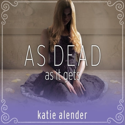 As Dead as It Gets by Alender, Katie