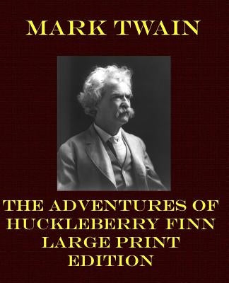 The Adventures of Huckleberry Finn - Large Print Edition by Twain, Mark