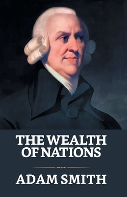 The Wealth of Nations by Smith, Adam