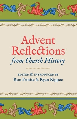 Advent Reflections from Church History by Rippee, Ryan