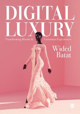 Digital Luxury: Transforming Brands and Consumer Experiences by Batat, Wided