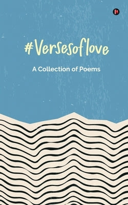 #versesoflove: A Collection of Poems by Multiple Contributors