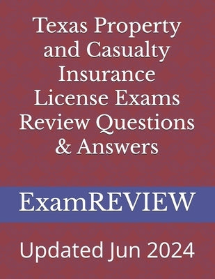 Texas Property and Casualty Insurance License Exams Review Questions & Answers by Yu, Mike